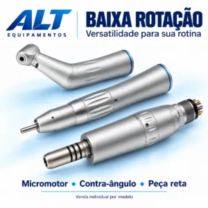 LINHA ODONTOLÓGICA DE BAIXA ROTAÇÃO ALT EQUIPAMENTOS